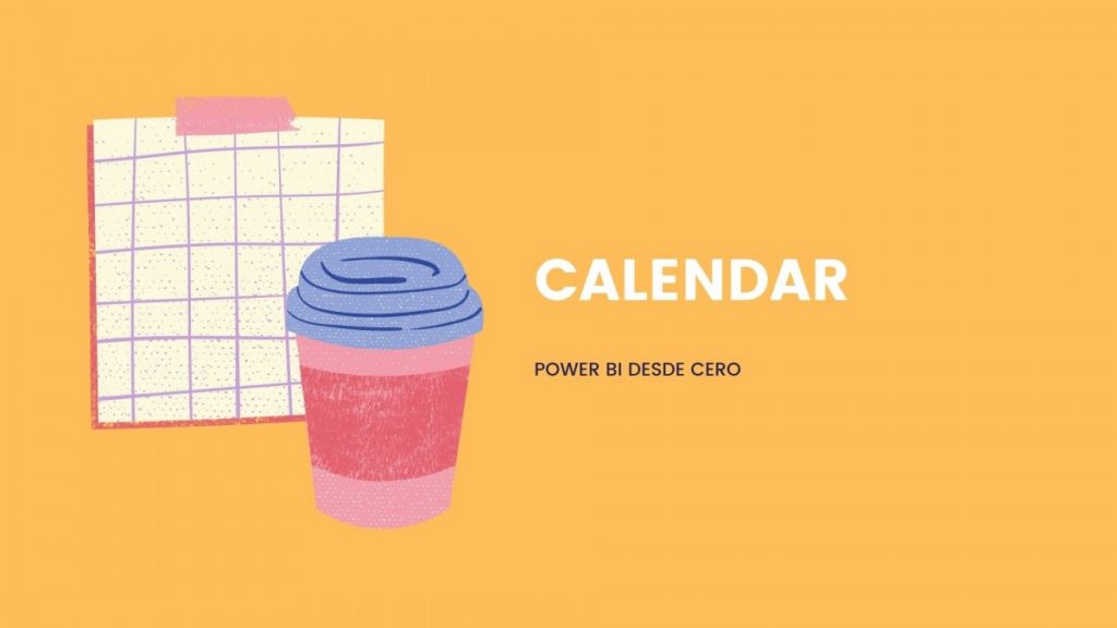 Función calendar Power BI con ejemplo sencillo para su uso