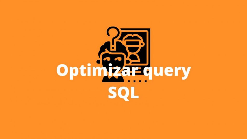 Cómo Optimizar Consultas Sql Para Un Mayor Rendimiento 1081