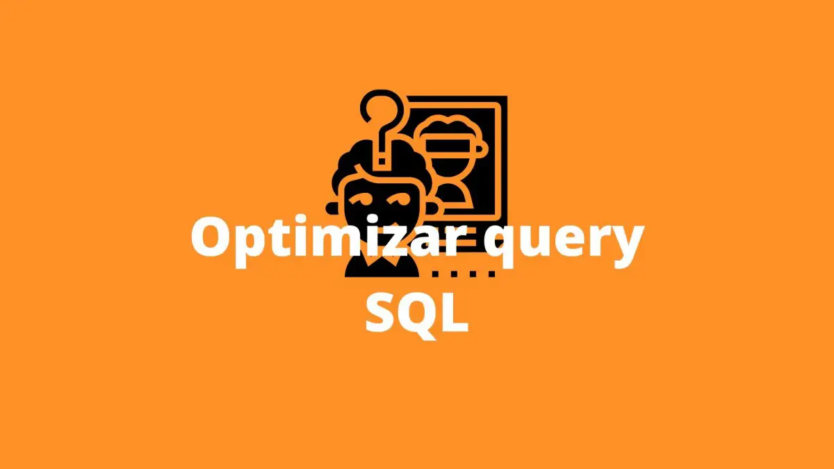Optimizar consultas SQL